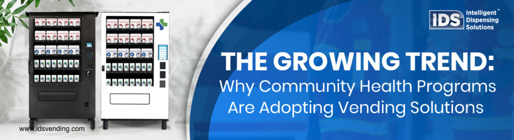The Growing Trend: Why Community Health Programs Are Adopting Vending Solutions