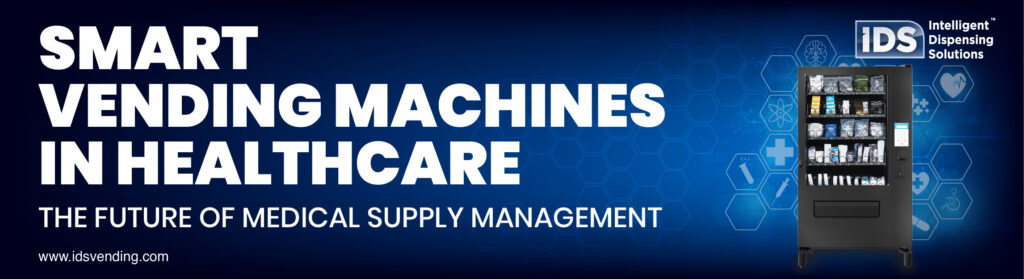 Smart Vending Machines in Healthcare: The Future of Medical Supply Management