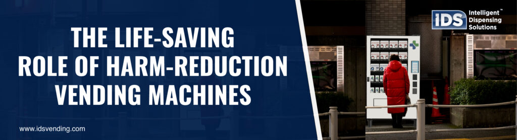 The Life-Saving Role of Harm-Reduction Vending Machines